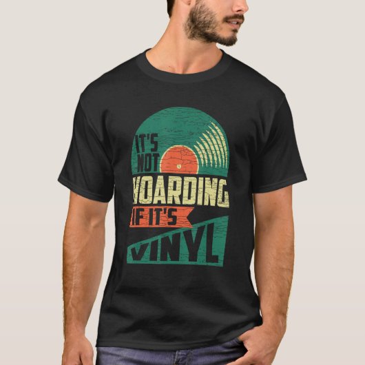 It s Not Hoarding If Its Vinyl T-shirt (Voorkant)