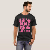 It s not me it s you  workout bestfriend t-shirt (Voorkant volledig)