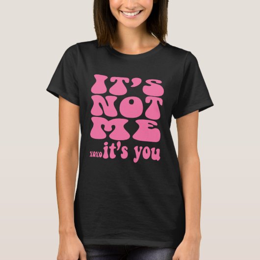 It s not me it s you  workout bestfriend t-shirt (Voorkant)