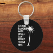 It’s Not Paradise When Locals Can’t Afford To Live Sleutelhanger (Voorkant)