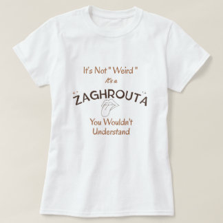 It’s Not "Weird" It’s Culture | Zaghrouta Tee T-shirt