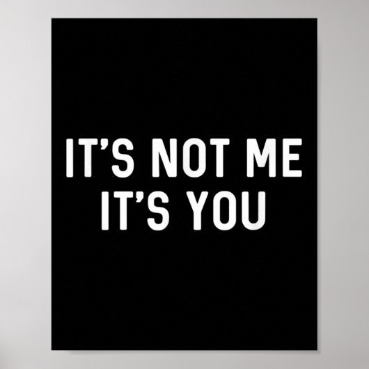 It’s Not You It’s Me Ironic Quote Insult  Poster (Voorkant)