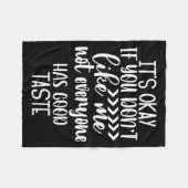 It’s Ok If You Don't Like Me. Not Everyone Has Goo Fleece Deken (Voorkant (Horizontaal))