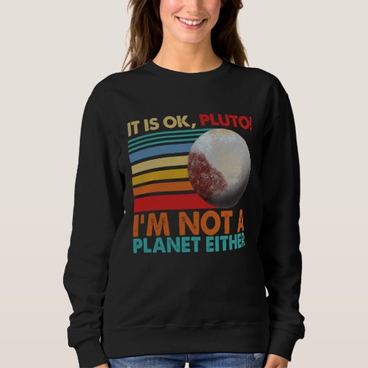 It s Okay Pluto I m Not A Planet Either Women Sola Trui (Voorkant)