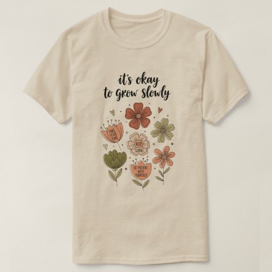 It’s Okay to Grow Slowly – Boho Floral Inspiration T-shirt (Design voorkant)