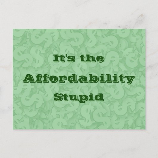 It’s the Affordability Stupid Briefkaart (Voorkant)
