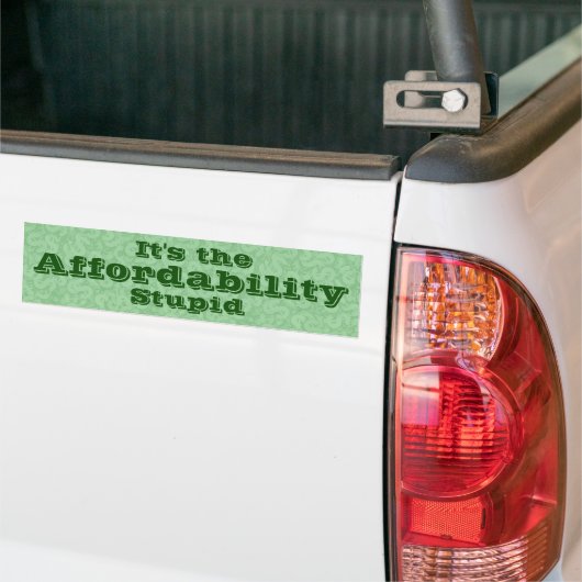 It’s the Affordability Stupid Bumpersticker (Op Truck)