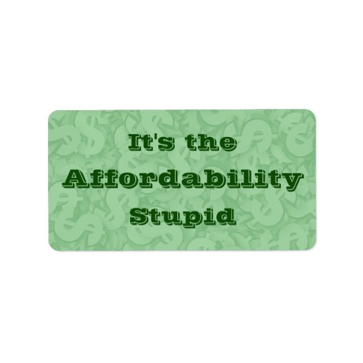 It’s the Affordability Stupid Etiket (Voorkant)