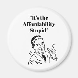 It’s the Affordability Stupid Magneet