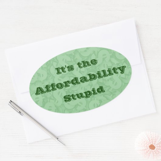 It’s the Affordability Stupid Ovale Sticker (Envelop)