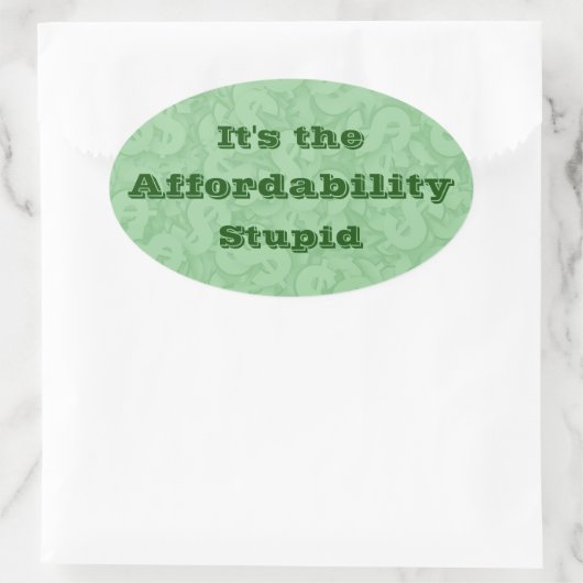 It’s the Affordability Stupid Ovale Sticker (Tas)