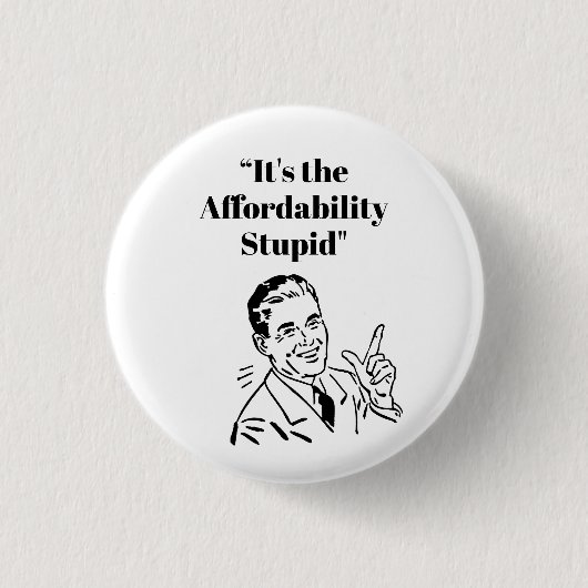 It’s the Affordability Stupid Ronde Button 3,2 Cm (Voorkant)