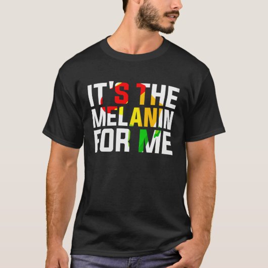 It s The Melanin For Me Melanated Black History Mo T-shirt (Voorkant)