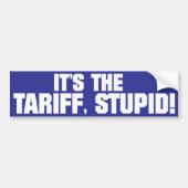 It’s the Tariff, Stupid!” – Bold Political Bumper  Bumpersticker (Voorkant)
