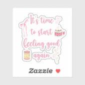 It’s Time To Start Feeling Good Again Sticker (Vel)