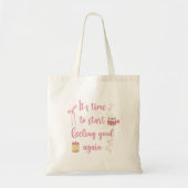 It’s Time To Start Feeling Good Again  Tote Bag (Voorkant)
