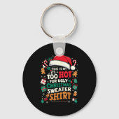 It’s Too Hot For Ugly Christmas Sweater Funny Xmas Sleutelhanger (Voorkant)