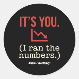  It’s you, I ran the numbers Funny Anti-Valentine  Ronde Sticker