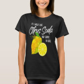 It Smells Like Citrus Soda and Shame in Here T-shirt (Voorkant)