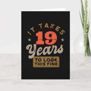 It takes 19 Years to look this fine Greeting Card Kaart