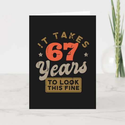 It takes 67 Years to look this fine Greeting Card Kaart (Voorkant)