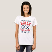 It Takes A Lot Of Balls T-shirt (Voorkant volledig)