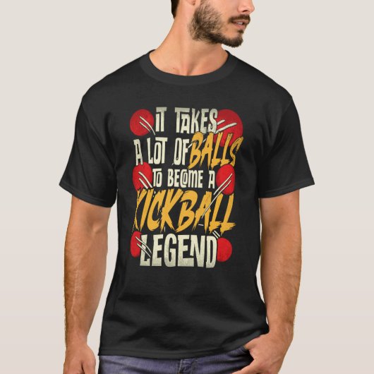 It Takes A Lot Of Balls To Become A Kickball Legen T-shirt (Voorkant)
