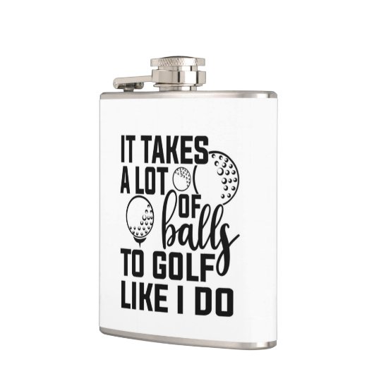 It takes a lot of balls to golf like I do Heupfles (Links)