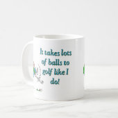 It takes a lot of balls to golf like I do Koffiemok (Voorkant links)