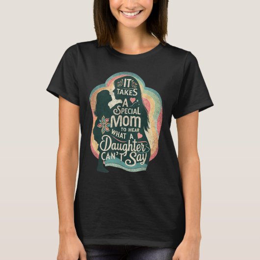 It Takes A Special Mom To Hear Autism Daughter Can T-shirt (Voorkant)