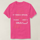 it takes a special person to hear what child can t-shirt (Design voorkant)