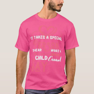 it takes a special person to hear what child can t-shirt
