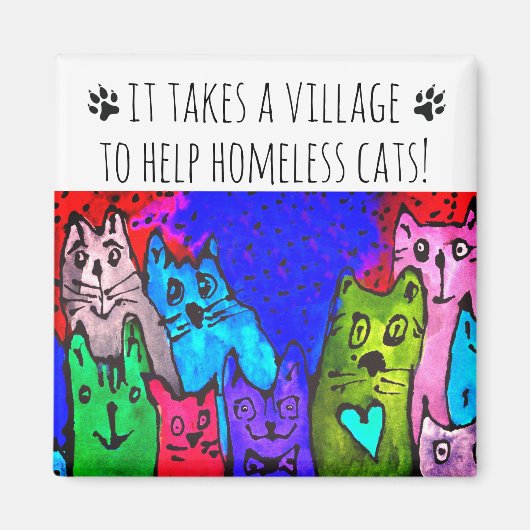 It Takes a Village to Help Homeless Cats Magnet (Voorkant)