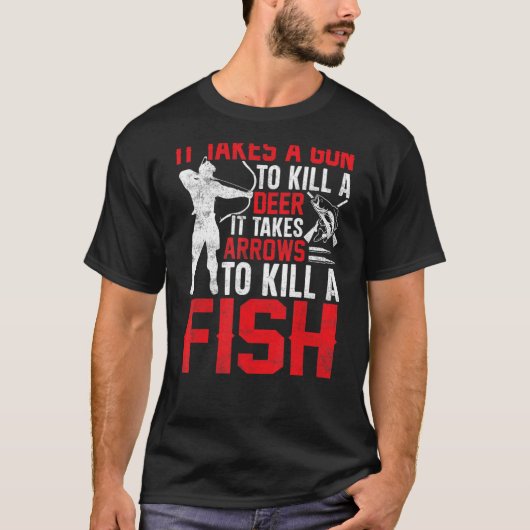 It Takes Arrows to Kill a Fish Bowfishing Bowfishe T-shirt (Voorkant)