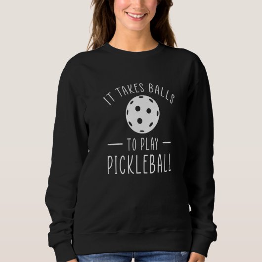 It Takes Balls To Play Pickleball Trui (Voorkant)