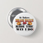 IT-TAKES-BRASS-BALLS RONDE BUTTON 5,7 CM (Voorkant /achterkant)