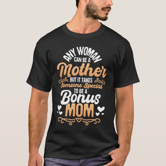 It Takes Someone Special To Be A Bonus Mom  Stepmo T-shirt (Voorkant)