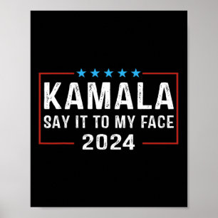 It to my face Kamala Harris voor President 2024 5 Poster