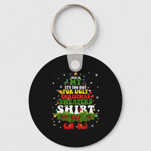 It Too Hot For Ugly Christmas Sweater Shirts Xmas Sleutelhanger (Voorkant)