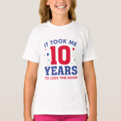 It Took Me 10 Years To Look This Good T-shirt (Voorkant)