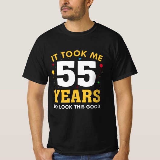 It Took Me 55 Years To Look This Good T-shirt (Voorkant)