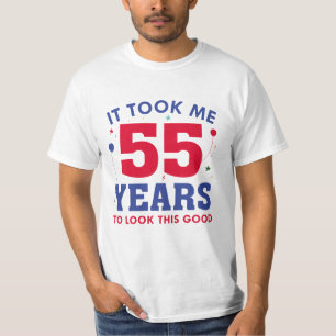 It Took Me 55 Years To Look This Good T-shirt