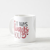"It Was Always You" & aangepaste hartvormige foto Koffiemok (Voorkant links)
