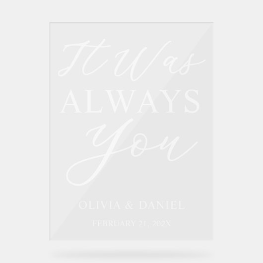 It Was Always You Custom Wedding Welcome Acryl Bord (Voorkant)