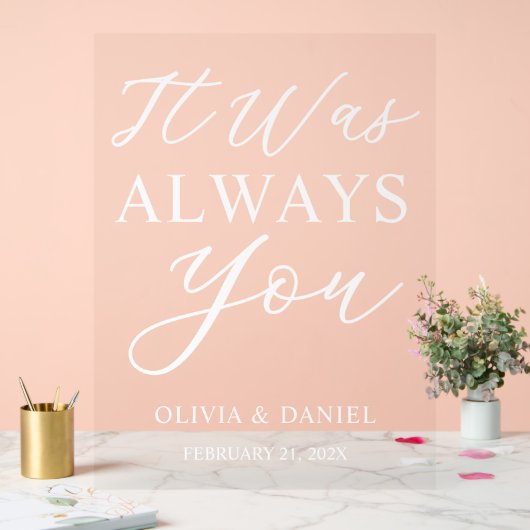 It Was Always You Custom Wedding Welcome Acryl Bord (Huwelijk)