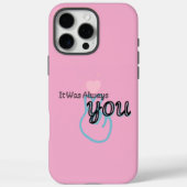 It Was Always You – Love Quote Case-Mate iPhone Case (Achterkant)