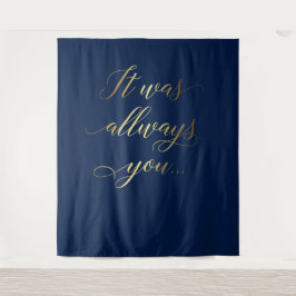 It was always you tex Blue elegant wedding banner Wandkleed