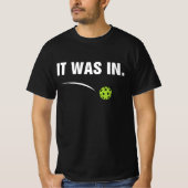 It Was In - Funny Pickleball Player T-shirt (Voorkant)