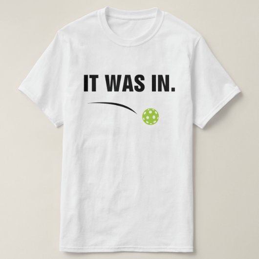  It Was In - Funny Pickleball Player T-shirt (Design voorkant)