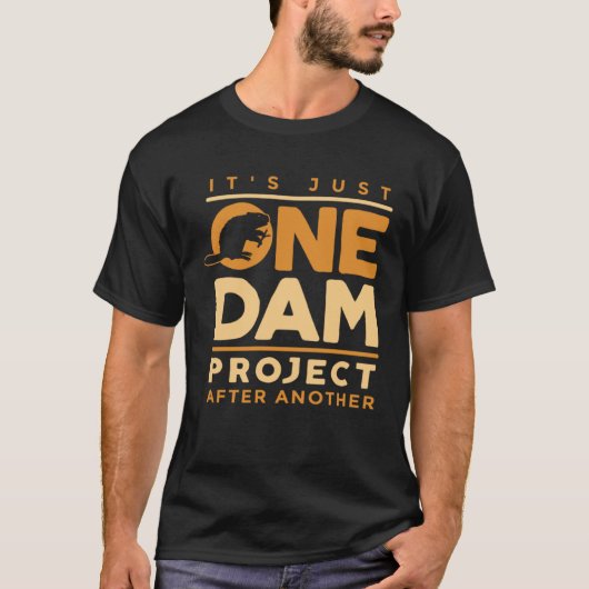 It Was Just One Dam Project Rodents Beaver Hunting T-shirt (Voorkant)